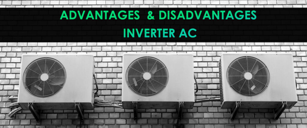 ADVANTAGES and DISADVANTAGES OF INVERTER AC